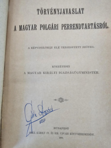 K�zz�teszi: a Magyar Kir�lyi Igazs�g�gyminiszter - T�rv�nyjavaslat a magyar polg�ri perrendtart�sr�l.
