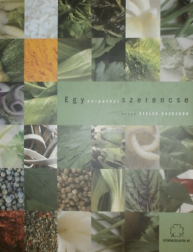 Somorai Lszl  (szerk.) - Egy csipetnyi szerencse, avagy telek gazdagon