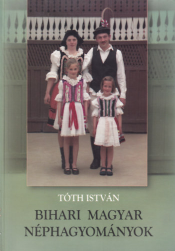 Tth Istvn - Bihari magyar nphagyomnyok
