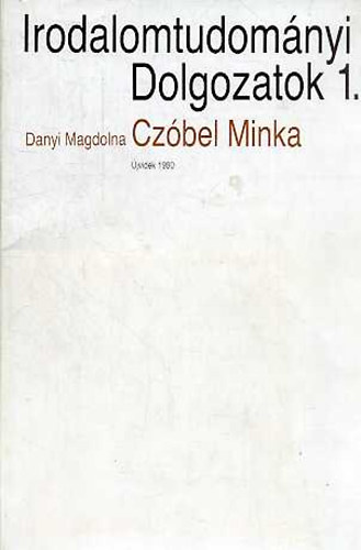 Danyi Magdolna - Cz�bel Minka (Irodalomtudom�nyi Dolgozatok 1.)