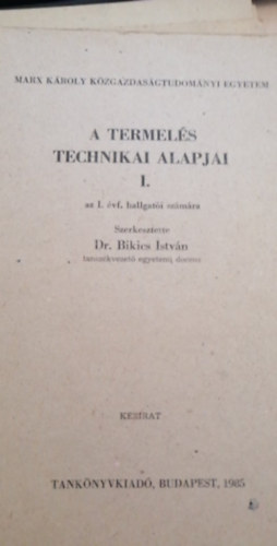 Dr. Bikics István - A termelés technikai alapjai I