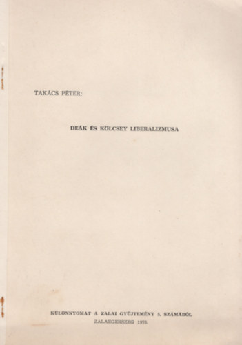 Takcs Pter - Dek s Klcsey liberalizmusa- Klnnyomat a Zalai Gyjtemny 5. szmbl