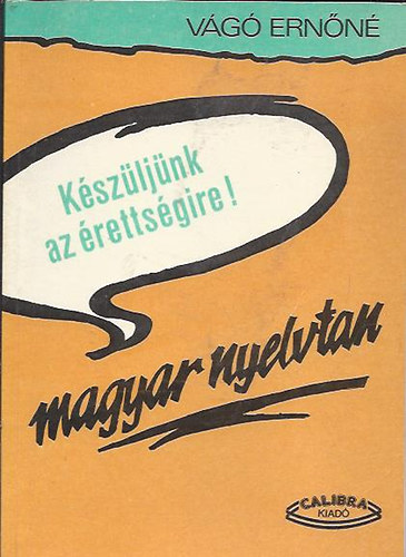 Vg Ernn - Kszljnk az rettsgire - Magyar nyelvtan