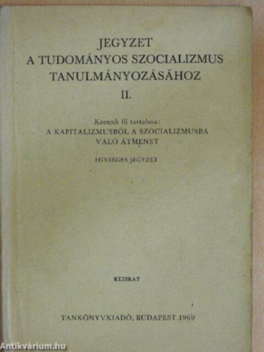 Béki Ernő, Honfi József, Jakab Miklós, Farkas Sándor, Horváth Ernő, Kende István, Magda Pál - Jegyzet a tudományos szocializmus tanulmányozásához II.-III.-IV. egybekötve