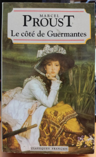 Marcel Proust - Le cot de Guermantes - Classiques Francais