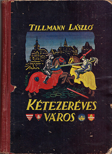 Tillmann László - Kétezeréves város (Ifjúsági elbeszélések Budapest multjából)