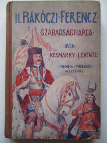 Nemes Mihály Késmárky Levente - II. Rákóczi Ferencz szabadságharca