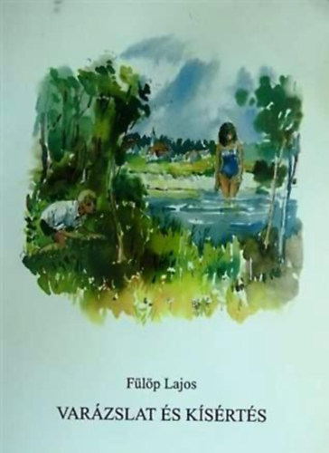 Dr. Fülöp Lajos - Varázslat és kísértés