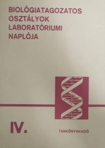 Biolgiatagozatos osztlyok laboratriumi naplja IV.