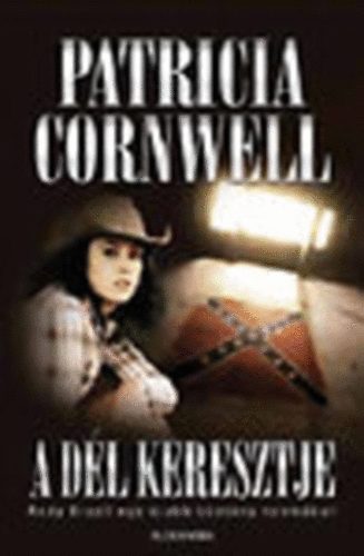 Patrica Cornwell - A Dél keresztje