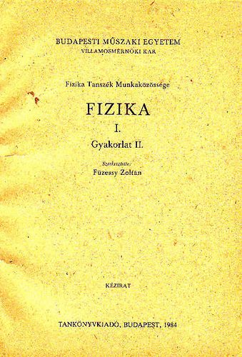 Füzessy Zoltán (szerk.) - Fizika I. - Gyakorlat II.