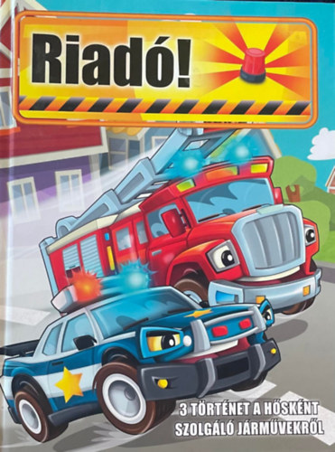 Riadó! - 3 történet a hősként szolgáló járművekről