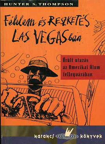 Hunter Stockton Thompson - F�lelem �s reszket�s Las Vegasban