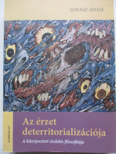 Lov�sz �d�m - Az �rzet deterritorializ�ci�ja - A kiterjesztett �szlel�s filoz�fi�ja