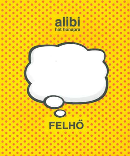 Alibi hat h�napra - Felh�