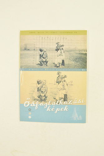 Fejs Zoltn  (szerk.) - sfoglalkozsi kpek. Nprajzi Mzeum 2003.mjus 23.-2003 szept.14. illusztrlt.