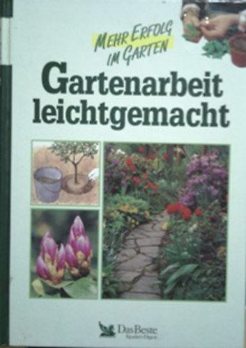 Sigrid Blank  (szerk.) - Mehr Erforg im Garten - Gartenarbeit leichtgemacht