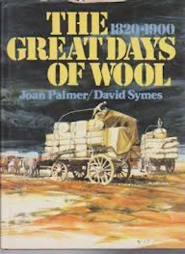 Joan Palmer; David Symes - The great days of Wool 1820-1900