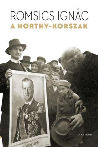 Romsics Ignác - A Horthy-korszak