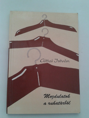 Gittai István - Mozdulatok a ruhatárból