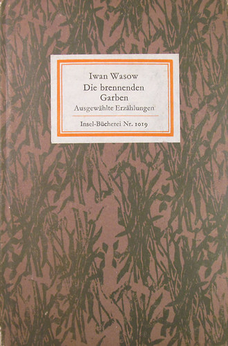Iwan Wasow - Die brennenden Garben. Ausgew�hlte Erz�hlungen