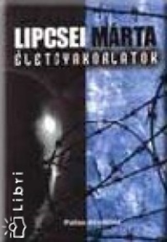 Lipcsei Márta - Életgyakorlatok