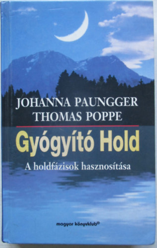 Thomas Poppe; Johanna Paungger - Gy�gy�t� Hold: A holdf�zisok hasznos�t�sa