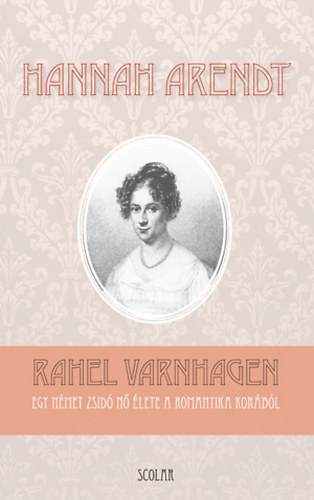 Hannah Arendt - Rahel Varnhagen