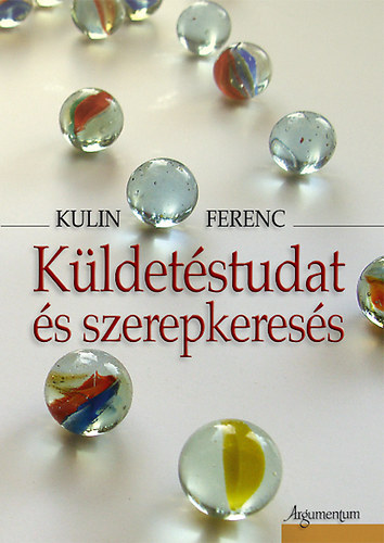 Kulin Ferenc - K�ldet�studat �s szerepkeres�s