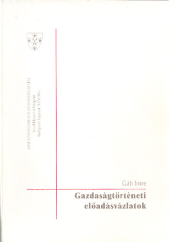 Gáti Imre - Gazdaságtörténeti előadásvázlatok
