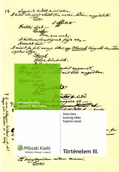 Doba Dóra; Kojanitz László; Eszterág Ildikó - Történelem III. - Újkor. Forrásgyűjtemény a kétszintű érettségihez