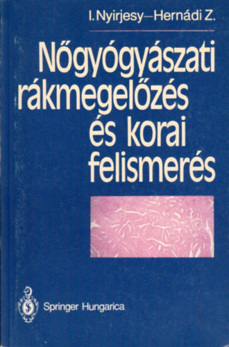 Dr. Hern�di Zolt�n, Istv�n Nyirjesy - N�gy�gy�szati r�kmegel�z�s �s korai felismer�s