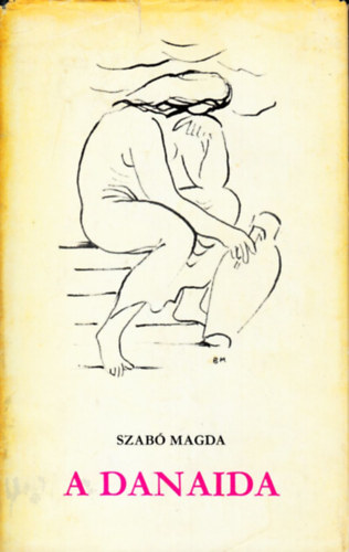 Szab Magda - A Danaida