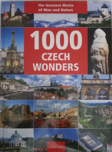 1000 Czech wonders - The Greatest Works of Man and Nature