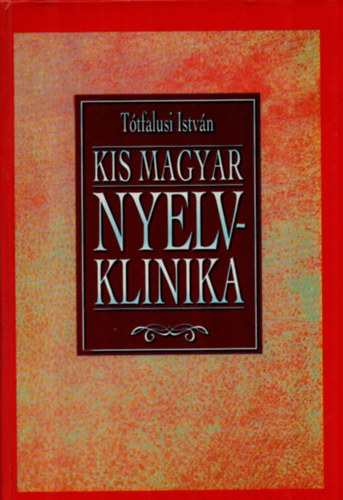 Ttfalusi Istvn - Kis magyar nyelvklinika