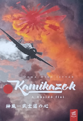Doma-Mik Istvn - Kamikazek - A Busid fiai