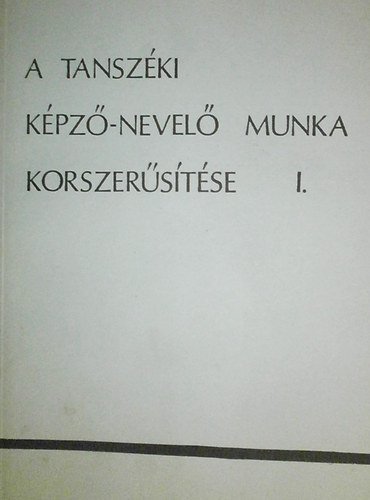 Dr. Sz�chy �va  (szerk.) - A tansz�ki k�pz�-nevel� munka korszer�s�t�se I-II.