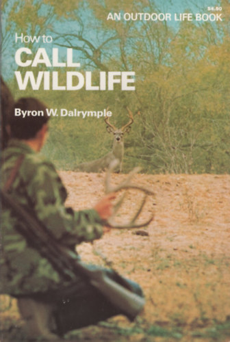 Byron W. Dalrymple - How to call wildlife