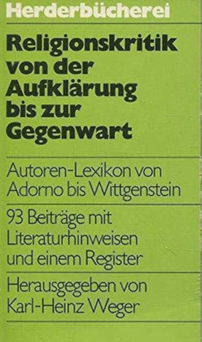 Karl-Heinz Weger - Religionskritik von der Aufkl�rung bis zur Gegenwart