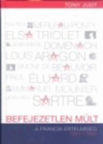 Tony Judt - Befejezetlen múlt (a francia értelmiség 1944-1956)