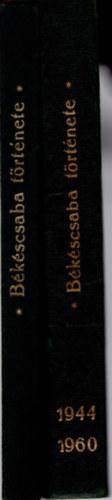 Dr. Tibori J�nos - 1. A felszabadult B�k�scsaba m�sf�l �vtizedes t�rt�nete 1944-1960,  2. B�k�scsaba t�rt�nete - A k�r�s-kult�ra idej�t�l a felszabadul�sig