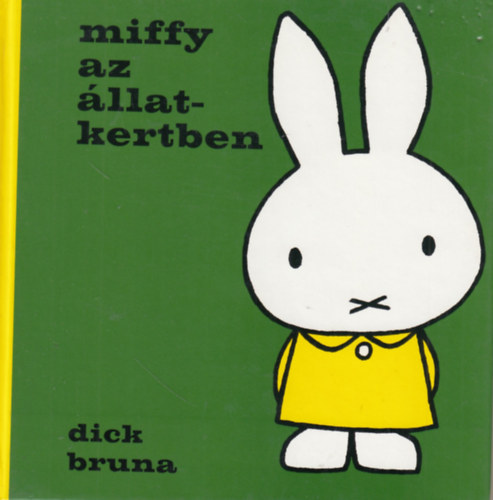 Dick Bruna - Miffy az llatkertben