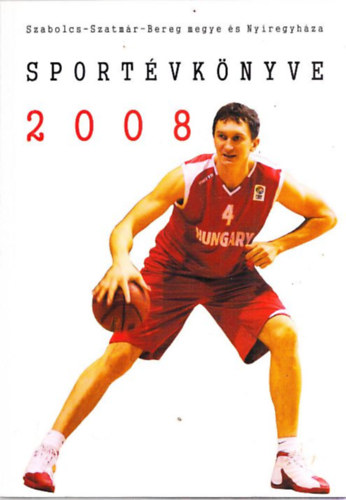 Hjer Zsigmond Bodnr Tibor - Szabolcs-Szatmr-Bereg megye s Nyregyhza Sportvknyve 2008