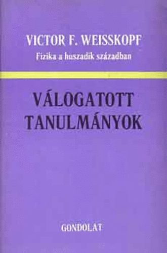 Victor F. Weisskopf - Fizika a huszadik szzadban - Vlogatott tanulmnyok