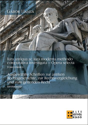 Hamza Gábor - Iura antiqua ac iura moderna methodo comparativa investigata
