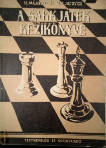 I.L.-Judovics, M.M. Mjzelisz - A sakkjtk kziknyve