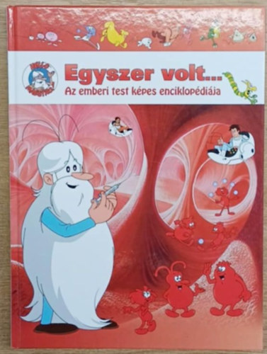 Albert Barill� - Egyszer volt... Az emberi test k�pes enciklop�di�ja