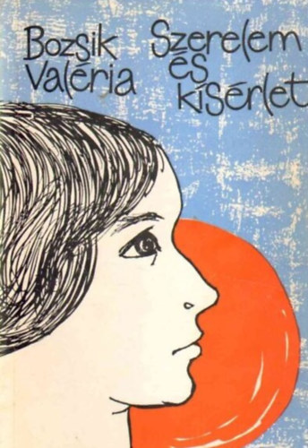 Bozsik Val�ria - Szerelem �s k�s�rlet