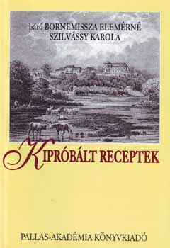 B�r� Bornemissza Elem�rn� Szilv�ssy Karola - Kipr�b�lt receptek