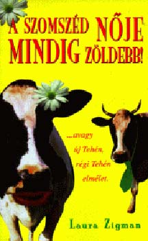 Laura Zigman - A szomszéd nője mindig zöldebb!